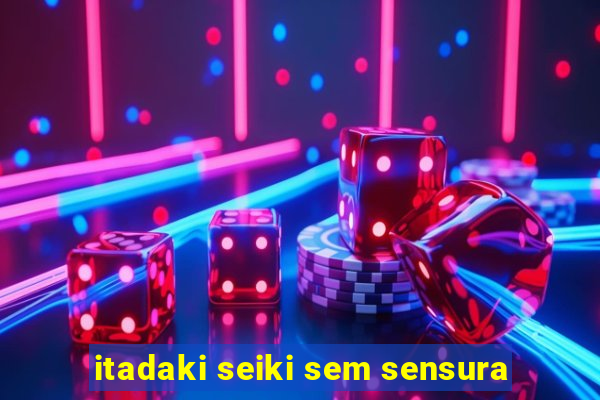 itadaki seiki sem sensura